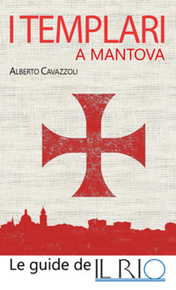 I templari a Mantova - Librerie.coop I templari a Mantova - Librerie.coop