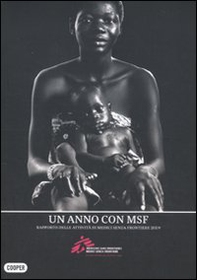 Un anno con MSF. Rapporto delle attività di Medici senza frontere 2009 - Librerie.coop Un anno con MSF. Rapporto delle attività di Medici senza frontere 2009 - Librerie.coop