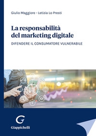 La responsabilità del marketing digitale. Difendere il consumatore vulnerabile - Librerie.coop La responsabilità del marketing digitale. Difendere il consumatore vulnerabile - Librerie.coop
