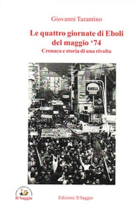 Le quattro giornate di Eboli del maggio '74. Cronaca e storia di una rivolta - Librerie.coop