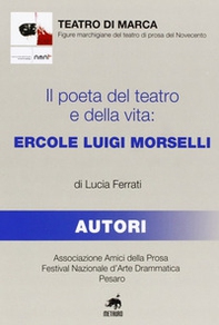 Il poeta del teatro e della vita. Ercole Luigi Morselli - Librerie.coop
