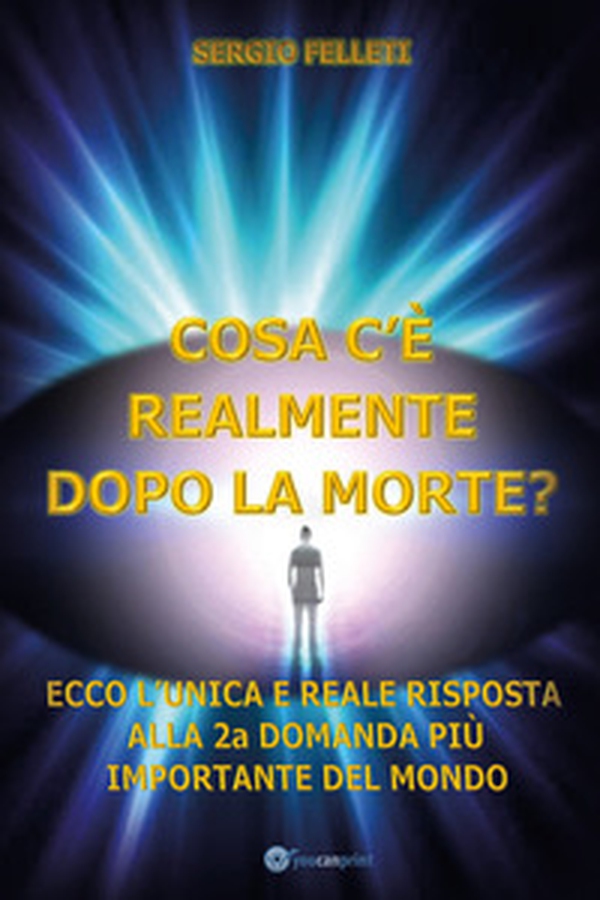 Cosa c'è realmente dopo la morte? - Librerie.coop Cosa c'è realmente dopo la morte? - Librerie.coop