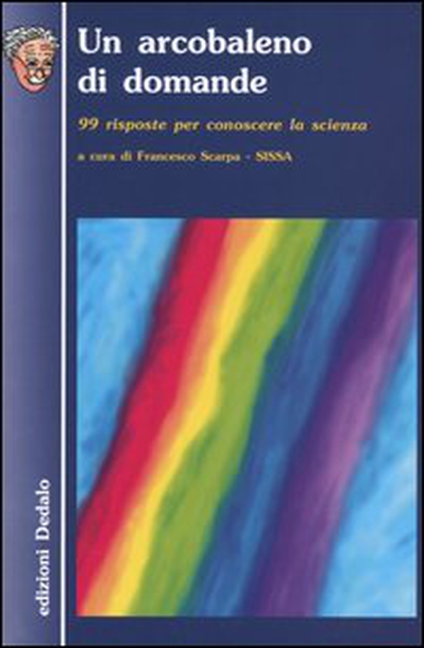 Un arcobaleno di domande. 99 risposte per conoscere la scienza - Librerie.coop Un arcobaleno di domande. 99 risposte per conoscere la scienza - Librerie.coop