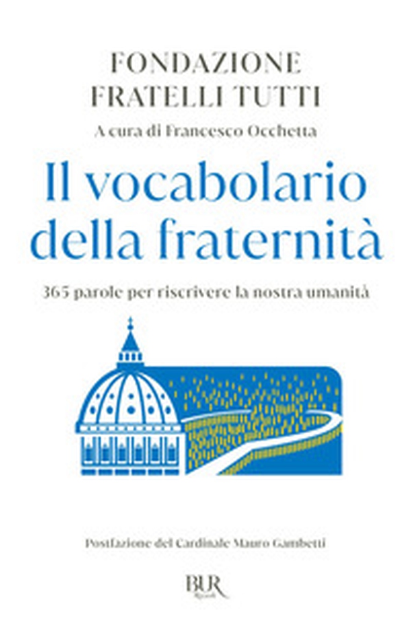 Il vocabolario della fraternità. 365 parole per riscrivere la nostra umanità - Librerie.coop Il vocabolario della fraternità. 365 parole per riscrivere la nostra umanità - Librerie.coop