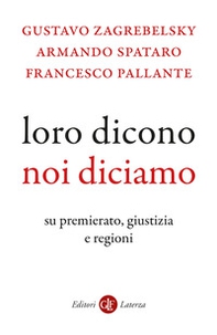 Loro dicono, noi diciamo. Su premierato, giustizia e regioni - Librerie.coop Loro dicono, noi diciamo. Su premierato, giustizia e regioni - Librerie.coop