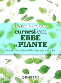Curarsi con erbe e piante. Benefici e utilizzo della farmacia naturale - Librerie.coop Curarsi con erbe e piante. Benefici e utilizzo della farmacia naturale - Librerie.coop