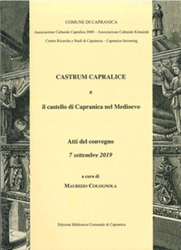 Castrum Capralice e il castello di Capranica nel medioevo. Atti del Convegno (7 settembre 2019). Tempio romanico di San Francesco - Librerie.coop