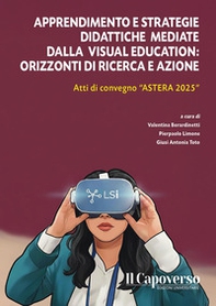 Apprendimento e strategie didattiche mediate dalla Visual Education: orizzonti di ricerca e azione. Atti di convegno «Astrea 2025» - Librerie.coop