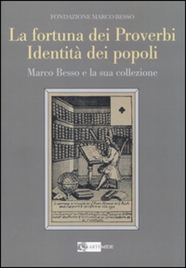 La fortuna dei proverbi, identità dei popoli. Marco Besso e la sua collezione - Librerie.coop La fortuna dei proverbi, identità dei popoli. Marco Besso e la sua collezione - Librerie.coop
