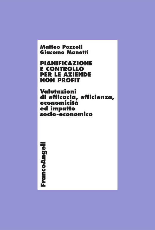 Pianificazione e controllo per le aziende non profit. Valutazioni di efficacia, efficienza, economicità ed impatto socio-economico - Librerie.coop Pianificazione e controllo per le aziende non profit. Valutazioni di efficacia, efficienza, economicità ed impatto socio-economico - Librerie.coop