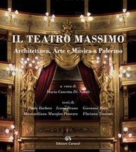 Il Teatro Massimo. Architettura, arte e musica a Palermo. Ediz. italiana e inglese - Librerie.coop