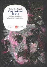 L'equazione di Dio. Einstein, la relatività e l'universo in espansione - Librerie.coop L'equazione di Dio. Einstein, la relatività e l'universo in espansione - Librerie.coop