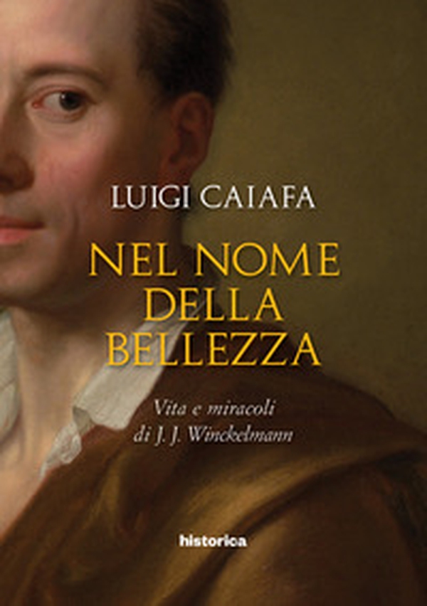 Nel nome della bellezza. Vita e miracoli di J. J. Winckelmann - Librerie.coop Nel nome della bellezza. Vita e miracoli di J. J. Winckelmann - Librerie.coop