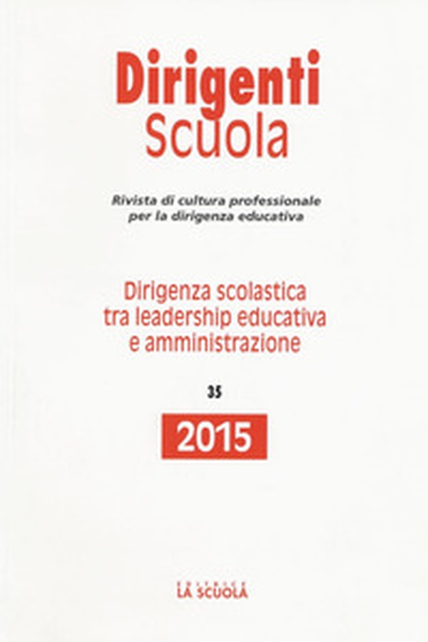 Dirigenza scolastica tra leadership educativa e amministrazione. Annuario dirigenti scuola 2015 - Librerie.coop Dirigenza scolastica tra leadership educativa e amministrazione. Annuario dirigenti scuola 2015 - Librerie.coop