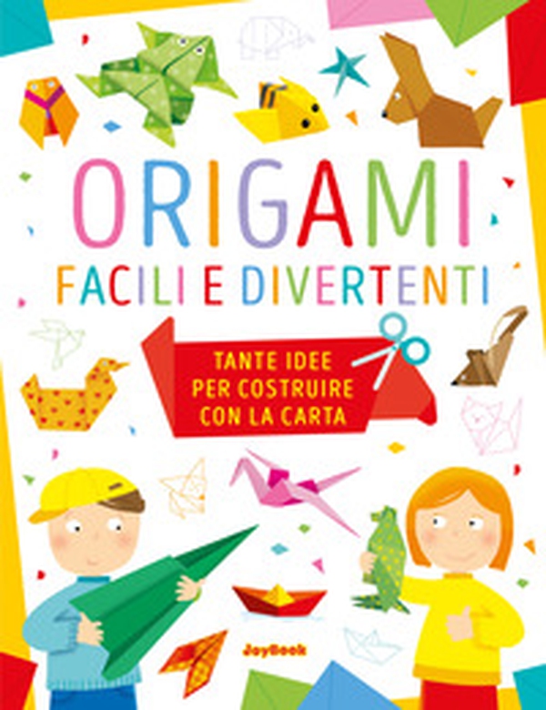 Origami facili e divertenti. Tante idee per costruire con la carta - Librerie.coop Origami facili e divertenti. Tante idee per costruire con la carta - Librerie.coop