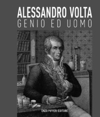 Alessandro Volta, genio ed uomo - Librerie.coop
