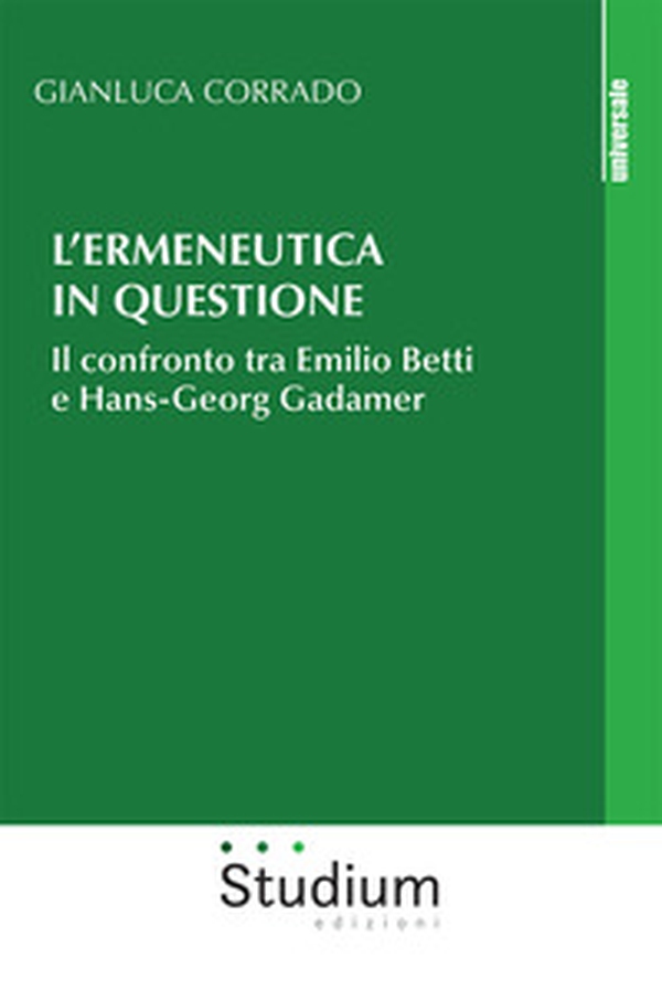 L'ermeneutica in questione. Il confronto tra Emilio Betti e Hans-Georg Gadamer - Librerie.coop L'ermeneutica in questione. Il confronto tra Emilio Betti e Hans-Georg Gadamer - Librerie.coop