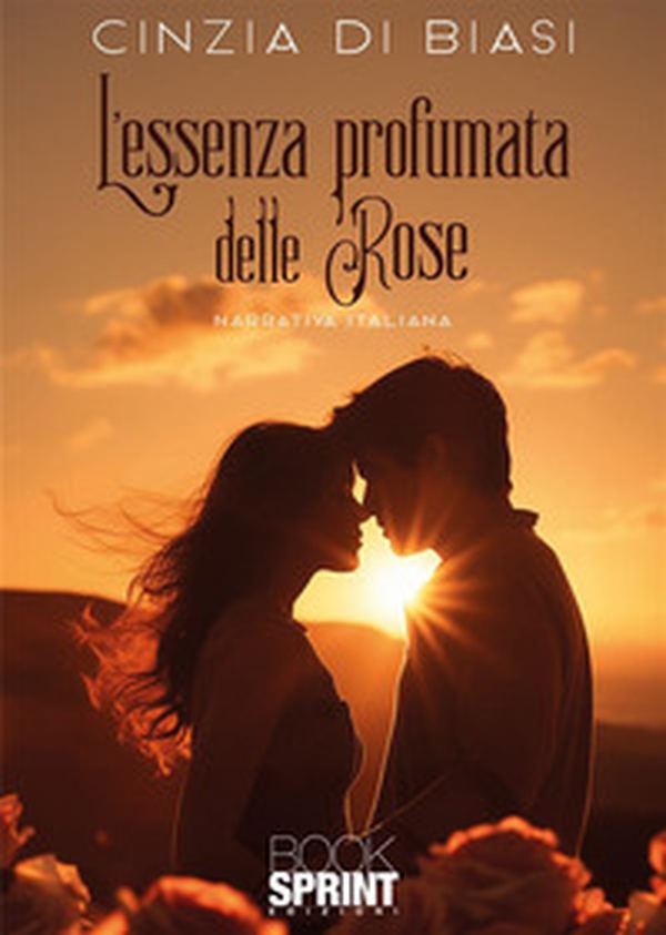 L'essenza profumata delle rose - Librerie.coop L'essenza profumata delle rose - Librerie.coop