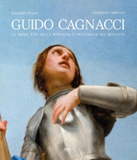 Guido Cagnacci. La prima vita nella Romagna e nell'Emilia del seicento - Librerie.coop