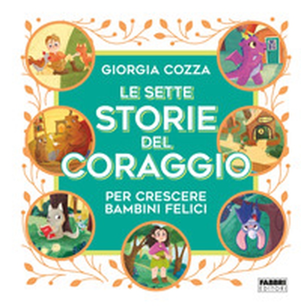 Le sette storie del coraggio per crescere bambini felici - Librerie.coop Le sette storie del coraggio per crescere bambini felici - Librerie.coop