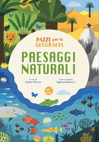 Paesaggi naturali. Pazzi per la geografia. Con adesivi - Librerie.coop