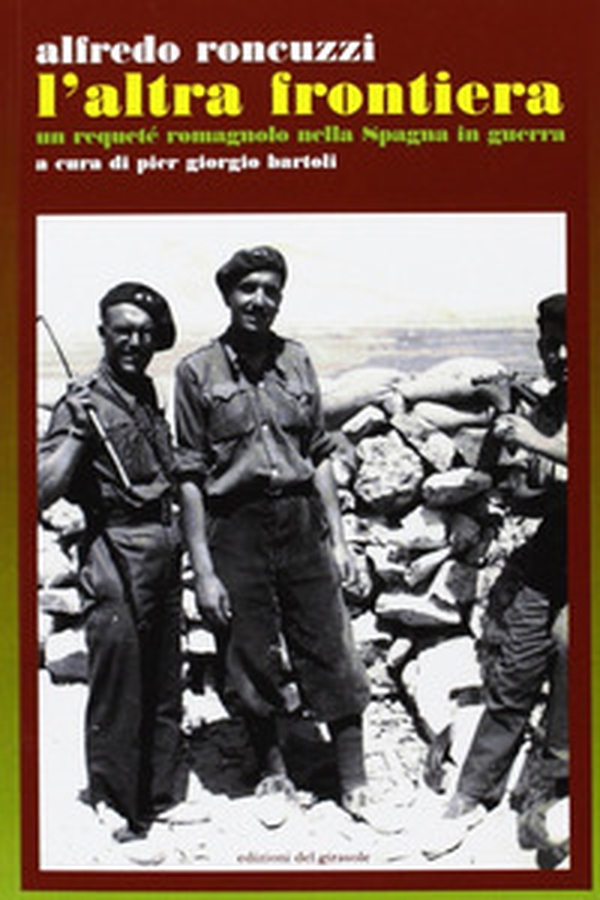 L'Altra frontiera. Un requeté romagnolo nella Spagna in guerra - Librerie.coop L'Altra frontiera. Un requeté romagnolo nella Spagna in guerra - Librerie.coop