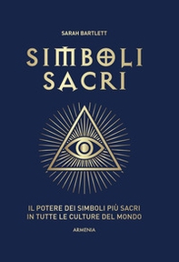 Simboli sacri. Il potere dei simboli più sacri in tutte le culture del mondo - Librerie.coop
