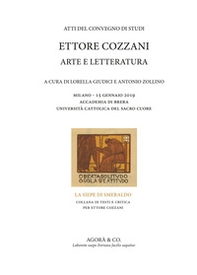 Ettore Cozzani. Arte e letteratura. Atti del Convegno di studi (Milano, 15 gennaio 2019) - Librerie.coop