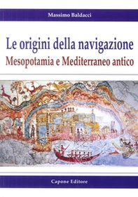 Le origini della navigazione: Mesopotamia e Mediterraneo antico - Librerie.coop Le origini della navigazione: Mesopotamia e Mediterraneo antico - Librerie.coop