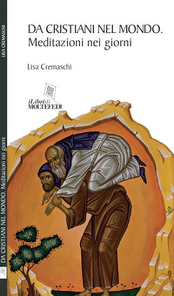 Da cristiani nel mondo. Meditazioni nei giorni - Librerie.coop Da cristiani nel mondo. Meditazioni nei giorni - Librerie.coop