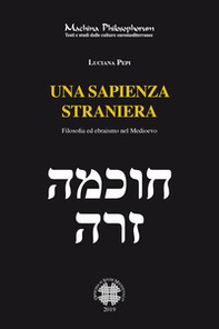 Una sapienza straniera. Filosofia ed ebraismo nel medioevo - Librerie.coop