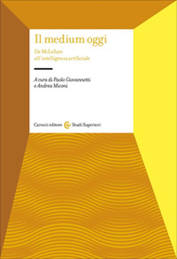 Il medium oggi. Da MacLuhan all'intelligenza artificiale - Librerie.coop Il medium oggi. Da MacLuhan all'intelligenza artificiale - Librerie.coop