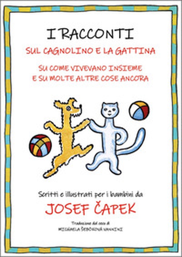 I racconti sul cagnolino e la gattina. Su come vivevano insieme e su molte altre cose ancora - Librerie.coop I racconti sul cagnolino e la gattina. Su come vivevano insieme e su molte altre cose ancora - Librerie.coop
