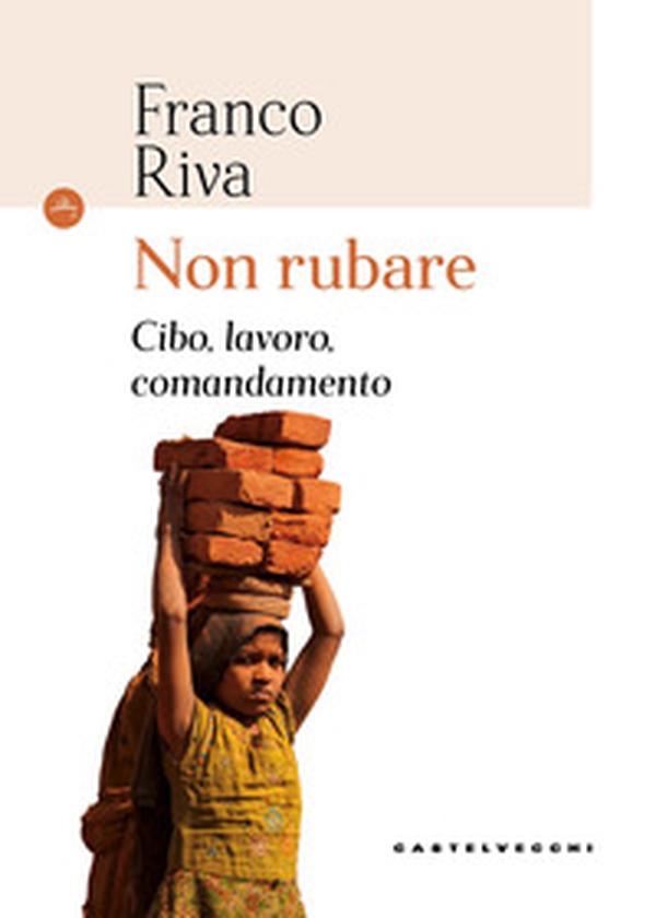 Non rubare. Cibo, lavoro, comandamento - Librerie.coop
