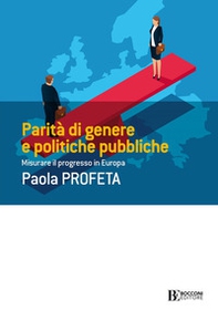 Parità di genere e politiche pubbliche. Misurare il progresso in Europa - Librerie.coop