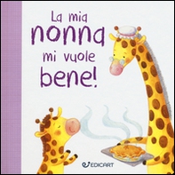 La mia nonna mi vuole bene! Prime tenerezze - Librerie.coop La mia nonna mi vuole bene! Prime tenerezze - Librerie.coop