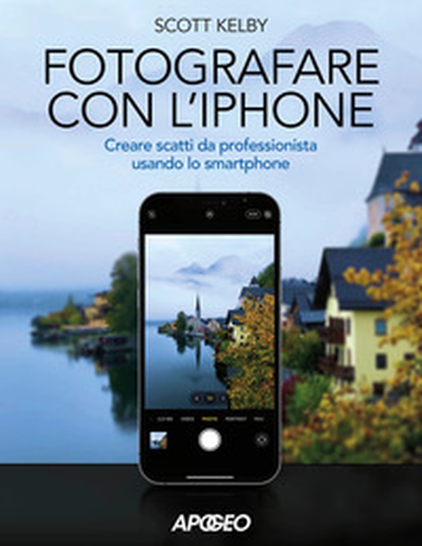 Fotografare con l'iPhone. Catturare immagini come un professionista usando lo smartphone - Librerie.coop Fotografare con l'iPhone. Catturare immagini come un professionista usando lo smartphone - Librerie.coop