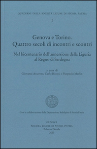 Genova-Torino. Quattro secoli di incontri e scontri, nel bicentenario dell'annessione della Liguria al regno di Sardegna - Librerie.coop