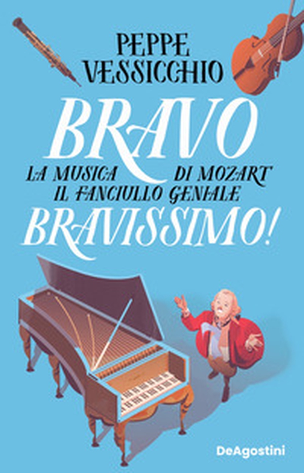 Bravo Bravissimo! La musica di Mozart il fanciullo geniale - Librerie.coop