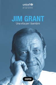 Jim Grant. Una vita per i bambini - Librerie.coop