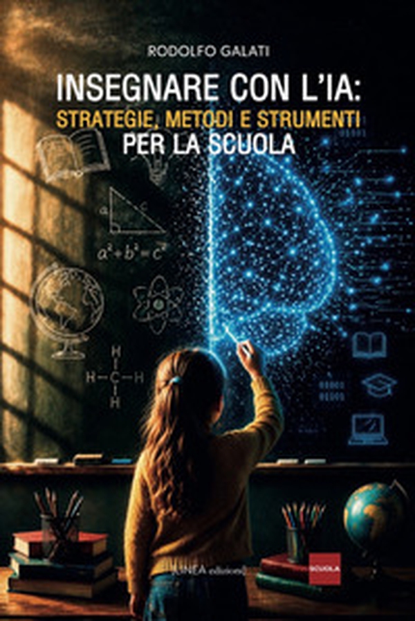 Insegnare con l'IA. Strategie, metodi e strumenti per la scuola - Librerie.coop