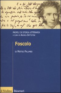 Foscolo. Profili di storia letteraria - Librerie.coop