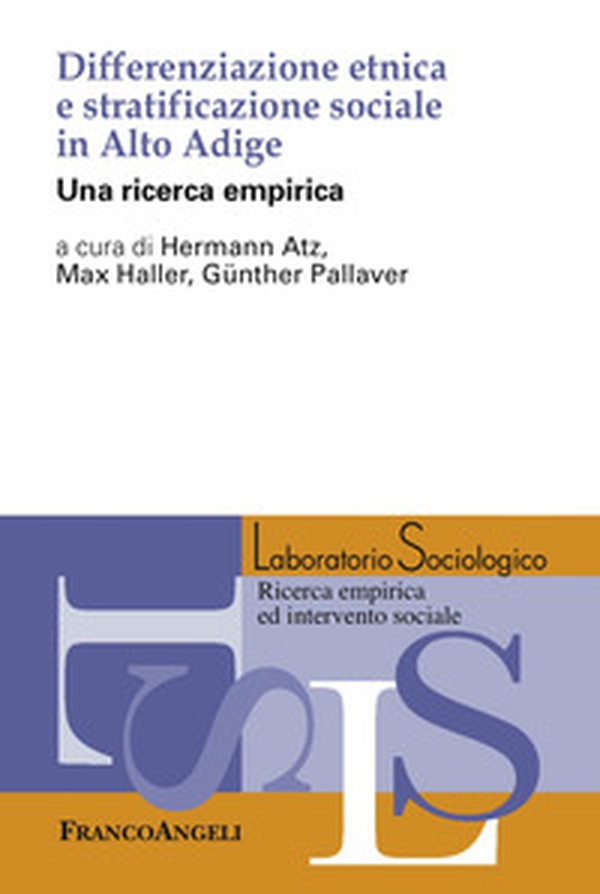 Differenziazione etnica e stratificazione sociale in Alto Adige. Una ricerca empirica - Librerie.coop Differenziazione etnica e stratificazione sociale in Alto Adige. Una ricerca empirica - Librerie.coop