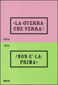 La guerra che verrà non è la prima 1914-2014. Catalogo della mostra (Rovereto, 4 ottobre 2014-20 settembre 2015) - Librerie.coop