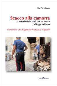 Scacco alla camorra. La storia della città che ha messo al tappeto i boss - Librerie.coop