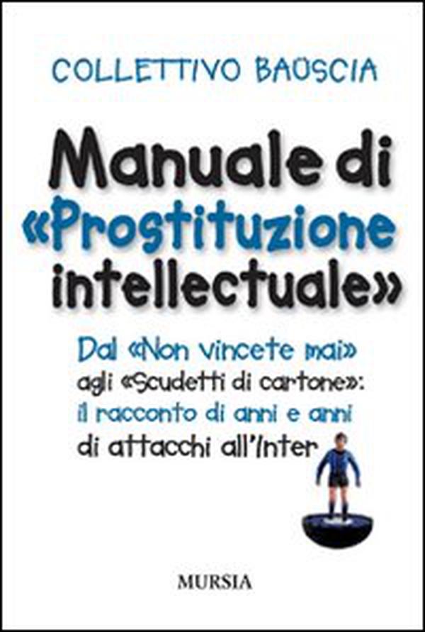 Manuale di «prostituzione intellectuale» - Librerie.coop Manuale di «prostituzione intellectuale» - Librerie.coop