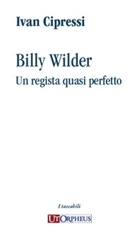 Billy Wilder. Un regista quasi perfetto - Librerie.coop