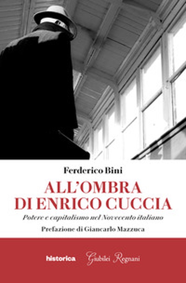 All'ombra di Enrico Cuccia. Potere e capitalismo nel Novecento italiano - Librerie.coop All'ombra di Enrico Cuccia. Potere e capitalismo nel Novecento italiano - Librerie.coop