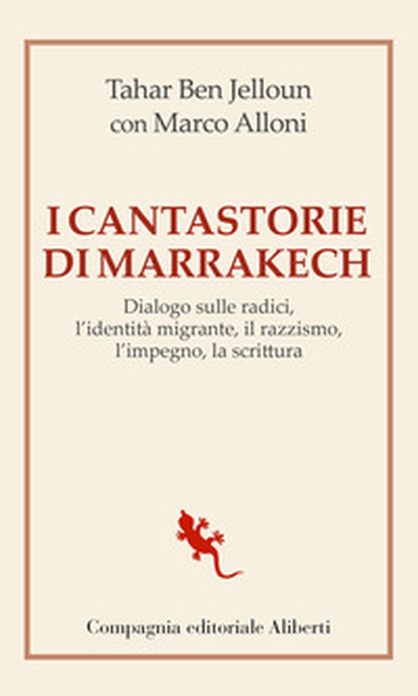 I cantastorie di Marrakesh. Dialogo sulle radici, l'identità migrante, il razzismo, l'impegno, la scrittura - Librerie.coop I cantastorie di Marrakesh. Dialogo sulle radici, l'identità migrante, il razzismo, l'impegno, la scrittura - Librerie.coop
