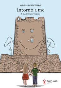 Intorno a me. Il Castello Normanno - Librerie.coop